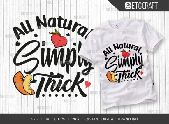 All Natural Simply Thick: A Versatile Design Asset for T-Shirts and Graphics