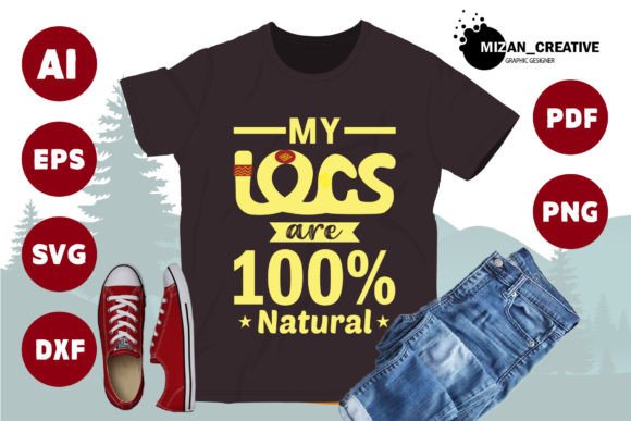 My LOCS Are 100 Natural: A Vibrant Graphic for T-Shirt Designs