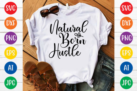 Natural Born Hustle: A Bold Graphic for T-Shirt Designs