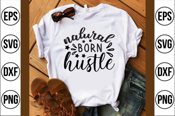 Natural Born Hustle: A Bold Graphic for T-Shirt Designs & More