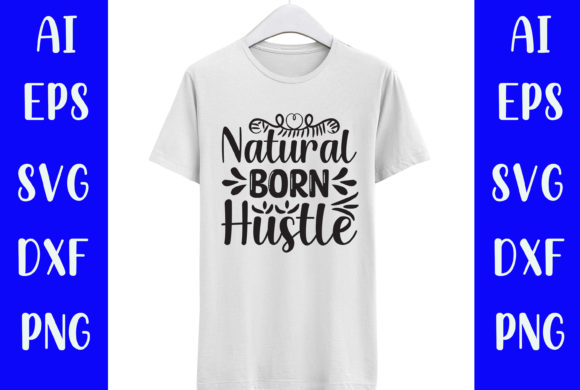 Natural Born Hustle Graphics for T-Shirt Designs