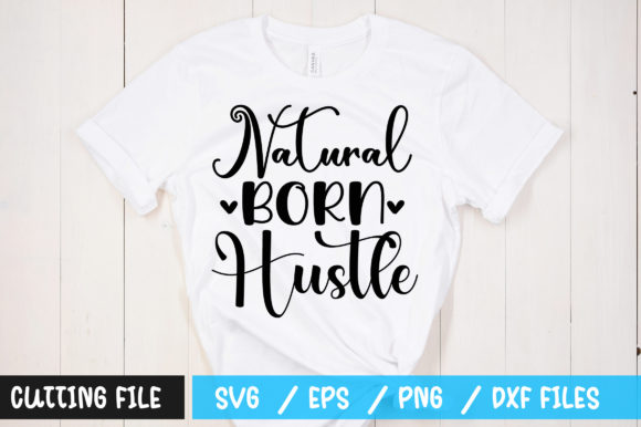 Natural Born Hustle SVG Graphics for T-Shirt Designs