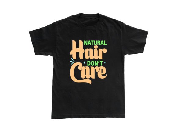 Reviewing the Natural Hair Don’t Care T-Shirt Graphics