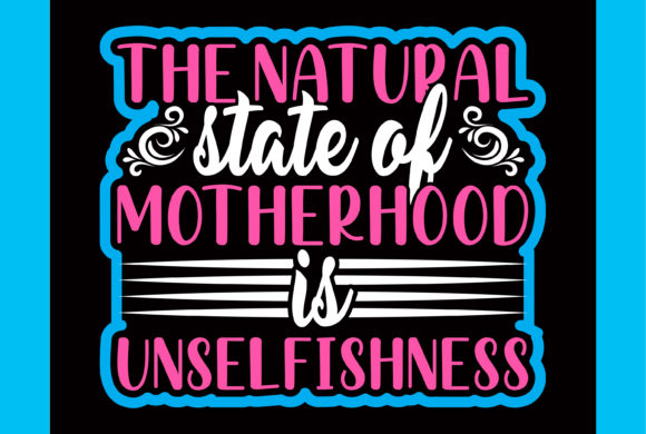 The Natural State of Motherhood T-shirt Graphics for Crafts