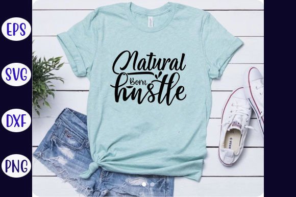 Using Natural Born Hustle Graphics for T-Shirt Designs and Branding